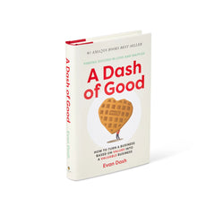 A Dash of Good: How to Turn a Business Based on Values into a Valuable Business